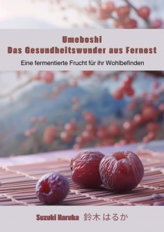 ebook: Umeboshi: Das Gesundheitswunder aus Fernost