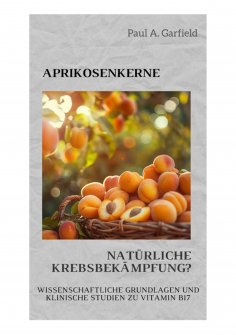 ebook: Aprikosenkerne: Natürliche Krebsbekämpfung?