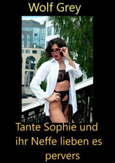 eBook: Tante Sophie und ihr Neffe lieben es pervers