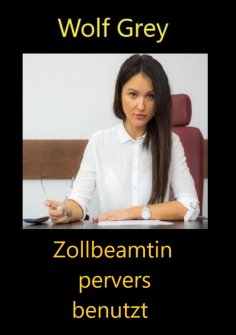 eBook: Zollbeamtin pervers benutzt