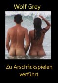 eBook: Zu Arschfickspielen verführt