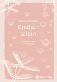 ebook: Endlich allein. Kurzgeschichten und Miniaturen
