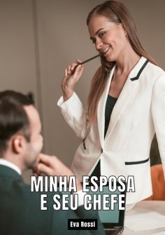 ebook: Minha Esposa e seu Chefe