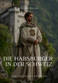 ebook: Die Habsburger in der Schweiz