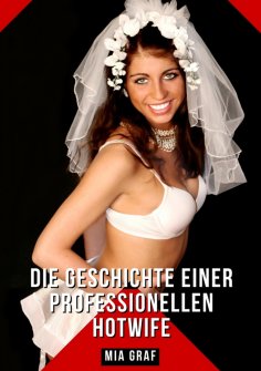 ebook: Die Geschichte einer professionellen Hotwife