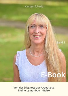 ebook: Von der Diagnose zur Akzeptanz: Meine Lymphödem-Reise