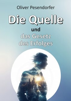 ebook: Die Quelle und das Gesetz des Erfolges