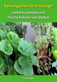 eBook: Balkongarten für Einsteiger - Erfahrungen und Tipps aus vielen Jahren Balkongärtnerei