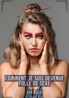 eBook: Comment je suis devenue folle de Sexe