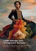 ebook: LGBT-Könige und  -Königinnen Europas