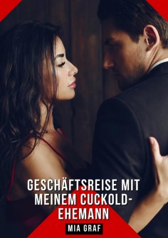 ebook: Geschäftsreise mit meinem Cuckold-Ehemann