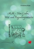 eBook: MM - Von Liebe, Wut und Regenbogentorte
