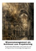 ebook: Wissensmanagement als Schlüssel zum Projekterfolg