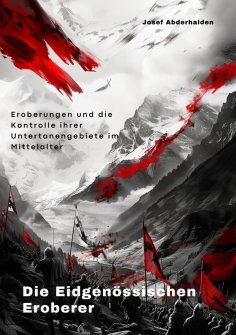 ebook: Die Eidgenössischen Eroberer