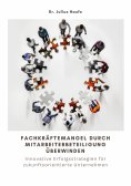 ebook: Fachkräftemangel durch  Mitarbeiterbeteiligung überwinden