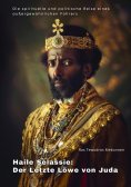 ebook: Haile Selassie: Der Letzte Löwe von Juda