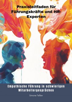 ebook: Empathische Führung in schwierigen  Mitarbeitergesprächen