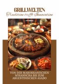 eBook: Grillwelten:  Tradition trifft Innovation