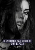 eBook: Humilhado na frente de sua Esposa