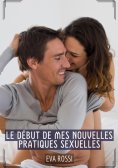 eBook: Le début de mes nouvelles pratiques sexuelles