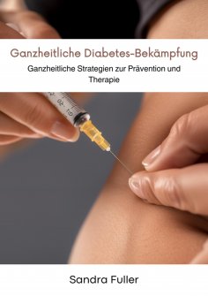 ebook: Ganzheitliche  Diabetes-Bekämpfung