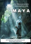 eBook: Die verborgenen Weisheiten der Maya