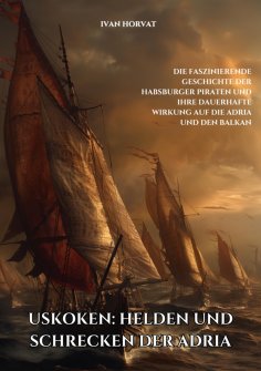 ebook: Uskoken:  Helden und Schrecken der Adria