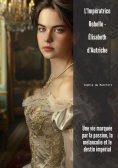 eBook: L'Impératrice Rebelle - Élisabeth d'Autriche