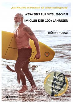 ebook: WEGWEISER ZUR MITGLIEDSCHAFT IM CLUB DER 100+ JÄHRIGEN