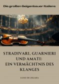 eBook: Stradivari, Guarnieri und  Amati: Ein Vermächtnis des Klanges