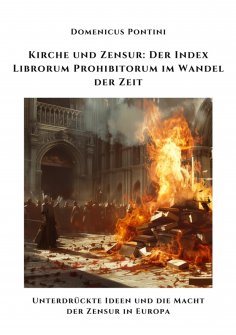 ebook: Kirche und Zensur:  Der Index Librorum  Prohibitorum im Wandel der Zeit