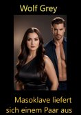 ebook: Masosklave liefert sich einem Paar aus