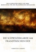 ebook: Die Schweizergarde am Französischen Hof