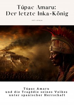 ebook: Túpac Amaru:  Der letzte Inka-König