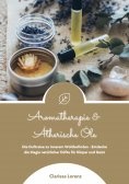 eBook: Aromatherapie und Ätherische Öle: Die Duftreise zu innerem Wohlbefinden - Entdecke die Magie natürli