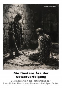 ebook: Die finstere Ära der  Ketzerverfolgung