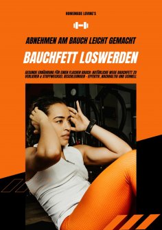 ebook: Bauchfett loswerden: Abnehmen am Bauch leicht gemacht (Gesunde Ernährung für einen flachen Bauch: Na