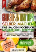 eBook: Grillsoßen und Dips selber machen – Das Saucen Kochbuch mit über 202+ Rezepten