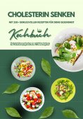 eBook: Cholesterin senken: Kochbuch mit 250+ genussvollen Rezepten für deine Gesundheit (Cholesterinbewusst