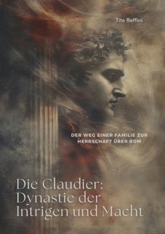 eBook: Die Claudier: Dynastie der Intrigen und Macht
