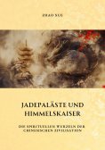 ebook: Jadepaläste und  Himmelskaiser