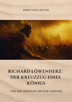ebook: Richard Löwenherz: Der Kreuzzug eines Königs