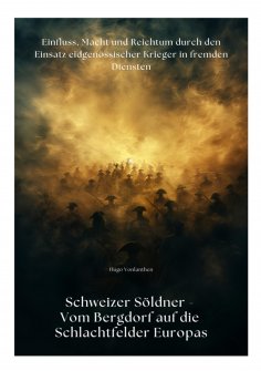 ebook: Schweizer Söldner - Vom Bergdorf auf die Schlachtfelder Europas