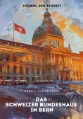 eBook: Das Schweizer Bundeshaus in Bern