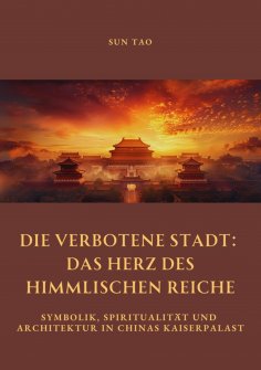ebook: Die Verbotene Stadt:  Das Herz des Himmlischen Reiche