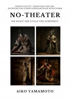 ebook: No-Theater: Die Kunst der Stille und Schönheit