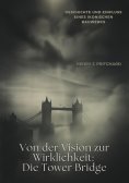ebook: Von der Vision zur  Wirklichkeit: Die Tower Bridge