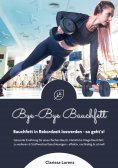 eBook: Bye-Bye Bauchfett: Bauchfett in Rekordzeit loswerden - so geht's! (Gesunde Ernährung: Natürliche Weg