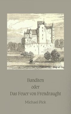 eBook: Banditen oder Das Feuer von Frendraught