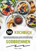 ebook: Sodbrennen Kochbuch: 500 köstliche Rezepte zur Linderung von Reflux - Dein Weg zu einem gesunden Leb